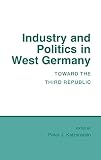 Katzenstein, Peter J.: Industry and Politics in West Germany: Toward the Third Republic Katzenstein, Peter J.: Industry and Politics in West Germany: Toward the Third Republic