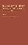 Schultze, Hans-Peter: Origins of the Higher Groups of Tetrapods: Controversy and Consensus Schultze, Hans-Peter: Origins of the Higher Groups of Tetrapods: Controversy and Consensus