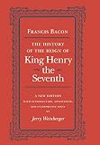 Bacon, Francis: The History of the Reign of King Henry the Seventh Bacon, Francis: The History of the Reign of King Henry the Seventh