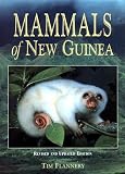 Flannery, Tim F.: Mammals of New Guinea Flannery, Tim F.: Mammals of New Guinea
