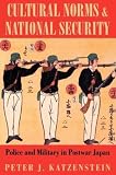 Katzenstein, Peter J.: Cultural Norms and National Security: Police and Military in Postwar Japan Katzenstein, Peter J.: Cultural Norms and National Security: Police and Military in Postwar Japan