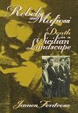 Fentress, James: Rebels and Mafiosi: Death in a Sicilian Landscape