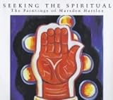 Ludington, Townsend: Seeking the Spiritual: The Paintings of Marsden Hartley