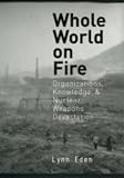 Eden, Lynn: Whole World on Fire: Organizations, Knowledge, and Nuclear Weapons Devastation