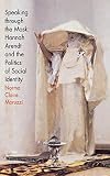 Moruzzi, Norma Claire: Speaking Through the Mask: Hannah Arendt and the Politics of Social Identity Moruzzi, Norma Claire: Speaking Through the Mask: Hannah Arendt and the Politics of Social Identity