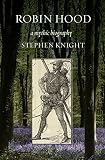 Knight, Stephen Thomas: Robin Hood: A Mythic Biography Knight, Stephen Thomas: Robin Hood: A Mythic Biography