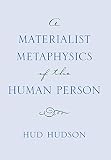 Hudson, Hud: A Materialist Metaphysics of the Human Person