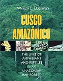 Duellman, William E.: Cusco Amazonico: The Lives Of Amphibians And Reptiles In An Amazonian Rainforest