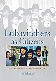 Feldman, Jan: Lubavitchers As Citizens: A Paradox of Liberal Democracy