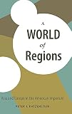 Katzenstein, Peter J.: A World of Regions: Asia And Europe in the American Imperium Katzenstein, Peter J.: A World of Regions: Asia And Europe in the American Imperium