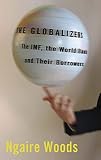 Woods, Ngaire: The Globalizers: The IMF, The World Bank, And Their Borrowers