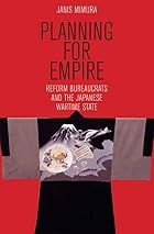 Planning for Empire: Reform Bureaucrats and&hellip;