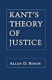Rosen, Allen D.: Kant's Theory of Justice