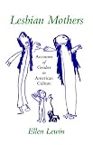 Lewin, Ellen: Lesbian Mothers: Accounts of Gender in American Culture