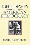 Westbrook, Robert B.: John Dewey and American Democracy Westbrook, Robert B.: John Dewey and American Democracy