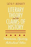 Mohanty, Satya P.: Literary Theory and the Claims of History: Postmodernism, Objectivity, Multicultural Politics Mohanty, Satya P.: Literary Theory and the Claims of History: Postmodernism, Objectivity, Multicultural Politics