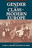 Frader, Laura L.: Gender and Class in Modern Europe Frader, Laura L.: Gender and Class in Modern Europe