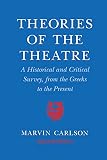 Carlson, Marvin A.: Theories of the Theatre: A Historical and Critical Survey, from the Greeks to the Present Carlson, Marvin A.: Theories of the Theatre: A Historical and Critical Survey, from the Greeks to the Present