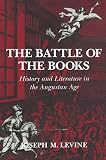 Levine, Joseph M.: The Battle of the Books: History and Literature in the Augustan Age Levine, Joseph M.: The Battle of the Books: History and Literature in the Augustan Age