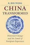 Wong, R.Bin: China Transformed: Historical Change and the Limits of European Experience Wong, R.Bin: China Transformed: Historical Change and the Limits of European Experience