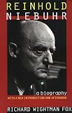 Fox, Richard: Reinhold Niebuhr: A Biography