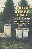 Winston, Mark L.: From Where I Sit: Essays on Bees, Beekeeping, and Science