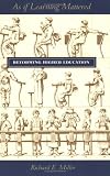 Miller, Richard E.: As If Learning Mattered: Reforming Higher Education