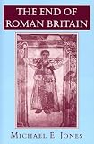 Jones, Michael E.: The End of Roman Britain Jones, Michael E.: The End of Roman Britain