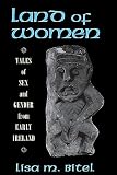 Bitel, Lisa M.: Land of Women: Tales of Sex and Gender from Early Ireland