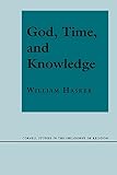 Hasker, William: God, Time, and Knowledge Hasker, William: God, Time, and Knowledge