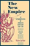 Lafeber, Walter: The New Empire: An Interpretation of American Expansion, 1860-1898