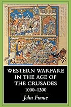Western Warfare in the Age of the Crusades,&hellip;