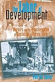 Heller, Patrick: The Labor of Development: Workers and the Transformation of Capitalism in Kerala, India