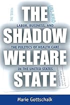 The shadow welfare state : labor, business,&hellip;