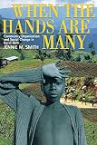 Smith, Jennie Marcelle: When the Hands Are Many: Community Organization and Social Change in Rural Haiti