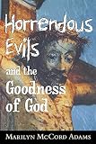 Adams, Marilyn McCord: Horrendous Evils and the Goodness of God Adams, Marilyn McCord: Horrendous Evils and the Goodness of God
