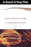 Gee, Henry: In Search of Deep Time: Beyond the Fossil Record to a New History of Life