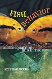 Reebs, Stephan: Fish Behavior in the Aquarium and in the Wild