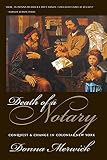 Merwick, Donna: Death of a Notary: Conquest and Change in Colonial New York Merwick, Donna: Death of a Notary: Conquest and Change in Colonial New York