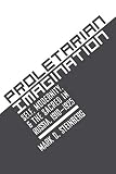 Mark D. Steinberg: Proletarian Imagination: Self, Modernity, and the Sacred in Russia, 1910-1925