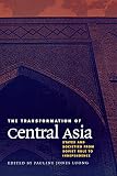 Jones Luong, Pauline: The Transformation of Central Asia: States and Societies from Soviet Rule to Independence