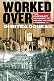 Doukas, Dimitra: Worked over: The Corporate Sabotage of an American Community