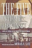 Jabotinsky, Vladimir: The Five: A Novel Of Jewish Life In Turn-of-the-century Odessa