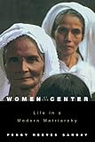 Sanday, Peggy Reeves: Women at the Center: Life in a Modern Matriarchy Sanday, Peggy Reeves: Women at the Center: Life in a Modern Matriarchy