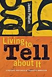 Phelan, James: Living To Tell About It: A Rhetoric And Ethics Of Character Narration Phelan, James: Living To Tell About It: A Rhetoric And Ethics Of Character Narration