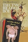 Bondeson, Jan: The Two-headed Boy, And Other Medical Marvels