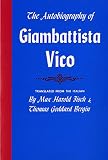 Vico, Giambattista: Autobiography of Giambattista Vico Vico, Giambattista: Autobiography of Giambattista Vico