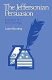 Jeffersonian Persuasion (0801492009) by Banning, Lance Banning, Lance: Jeffersonian Persuasion