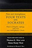 West, Thomas: Four Texts on Socrates: Plato's Euthyphro, Apology of Socrates, and Crito and Aristophanes' Clouds