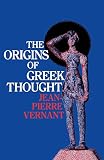 Vernant, Jean-Pierre: Origins of Greek Thought Vernant, Jean-Pierre: Origins of Greek Thought